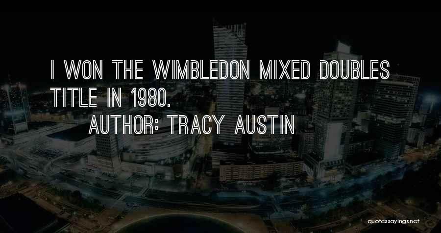 Wimbledon Quotes By Tracy Austin