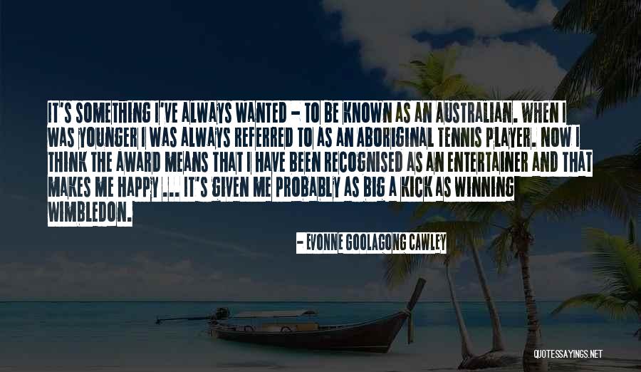 Wimbledon Tennis Quotes By Evonne Goolagong Cawley Wimbledon Tennis Quotes By Evonne Goolagong Cawley