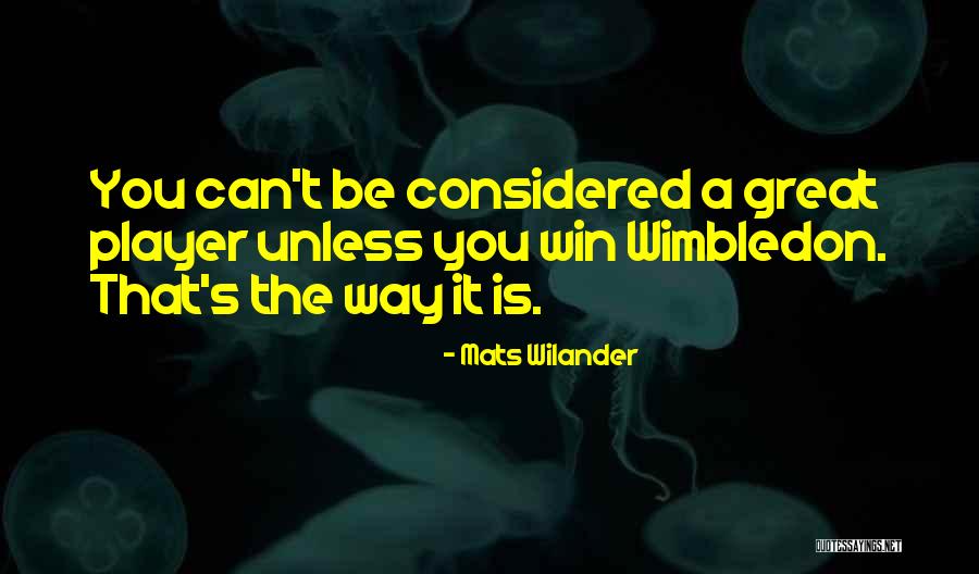 Wimbledon Tennis Quotes By Mats Wilander