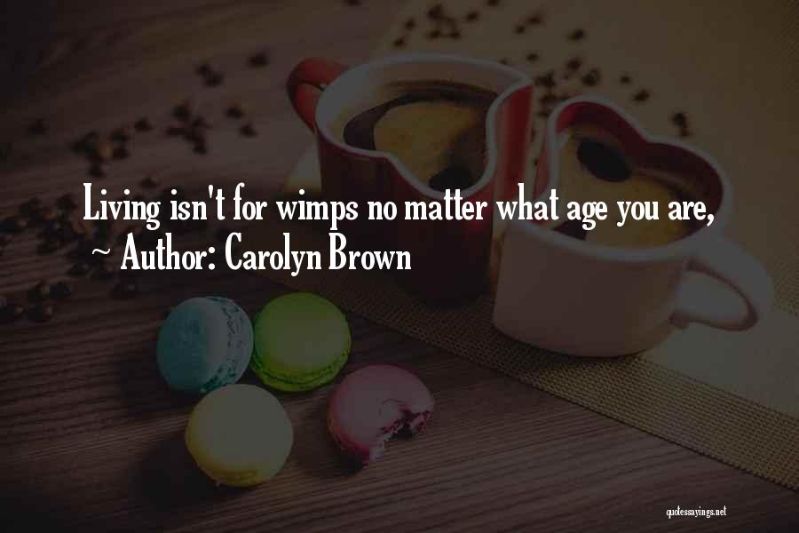 Wimps Quotes By Carolyn Brown