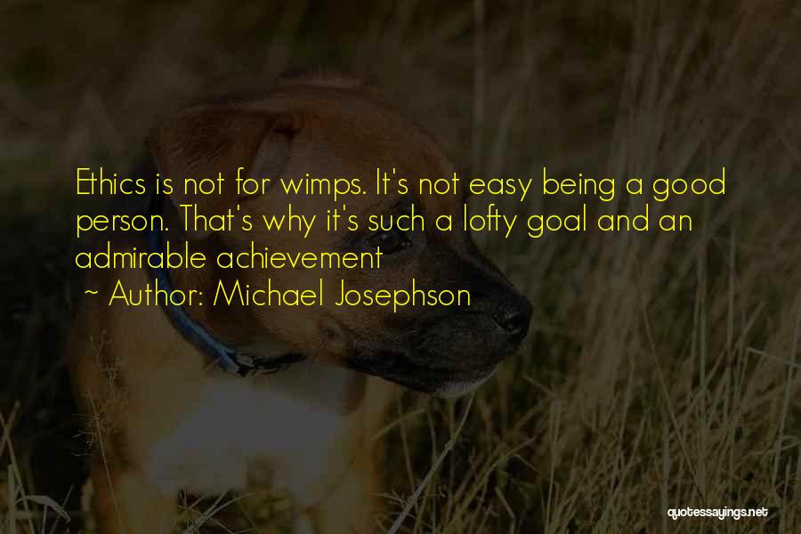 Wimps Quotes By Michael Josephson