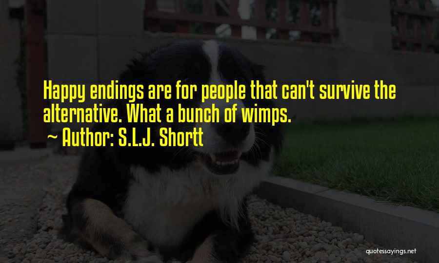 Wimps Quotes By S.L.J. Shortt