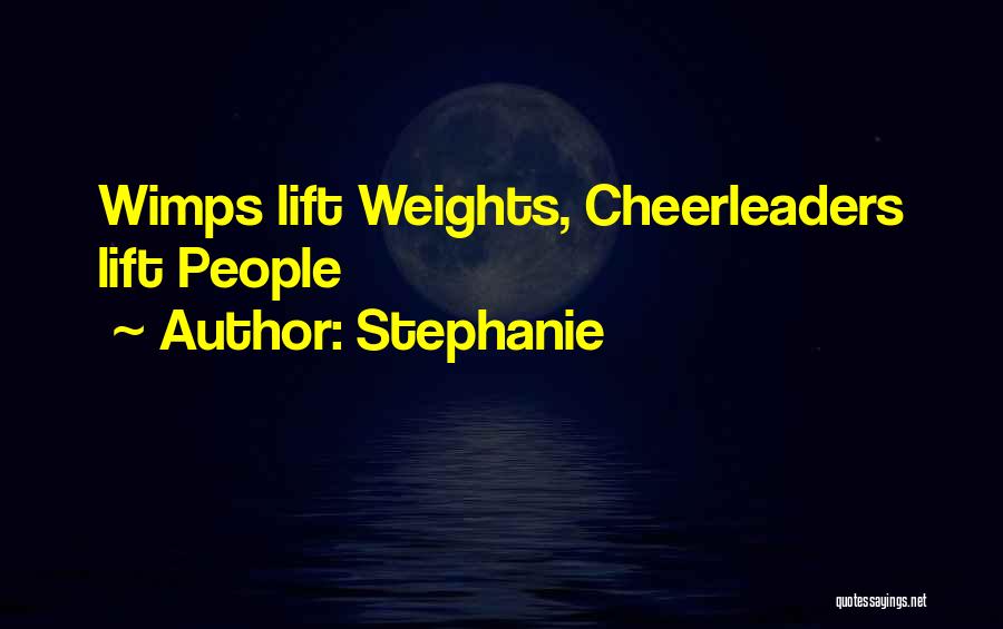 Wimps Quotes By Stephanie