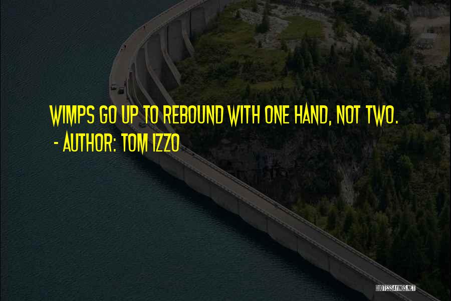 Wimps Quotes By Tom Izzo