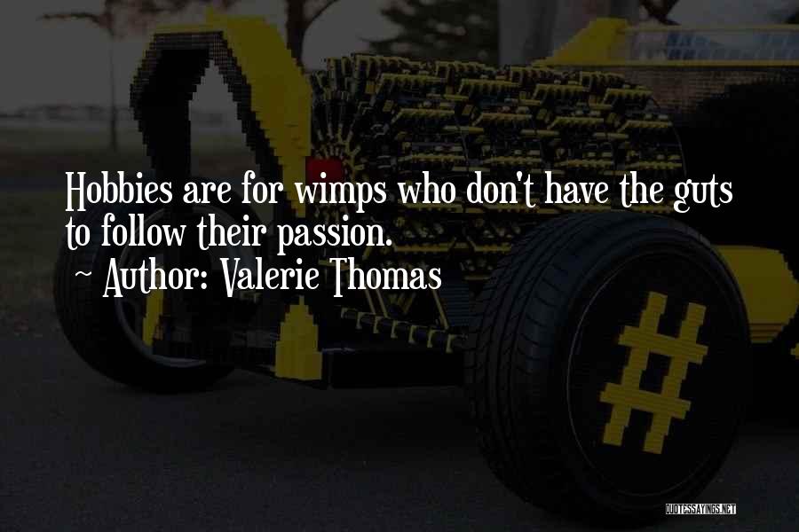 Wimps Quotes By Valerie Thomas