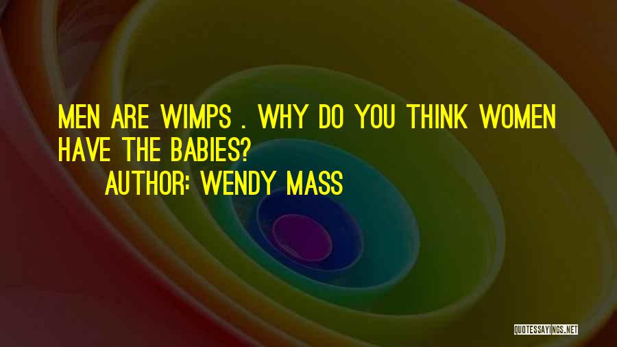 Wimps Quotes By Wendy Mass