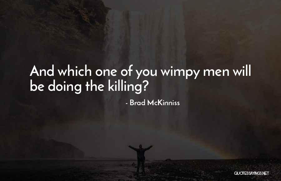 Wimpy Quotes By Brad McKinniss