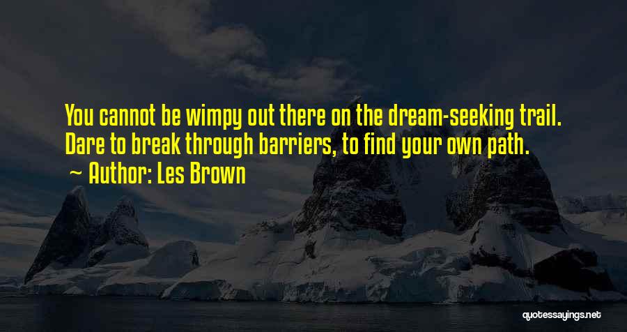 Wimpy Quotes By Les Brown