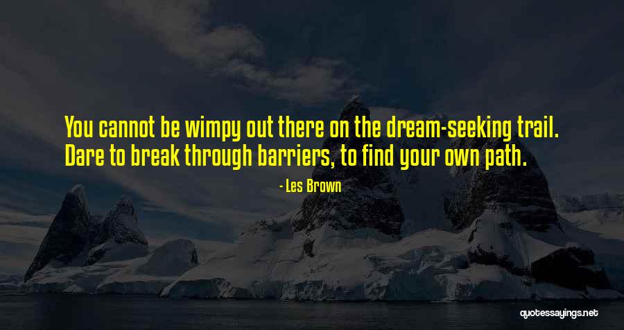 Wimpy Quotes By Les Brown