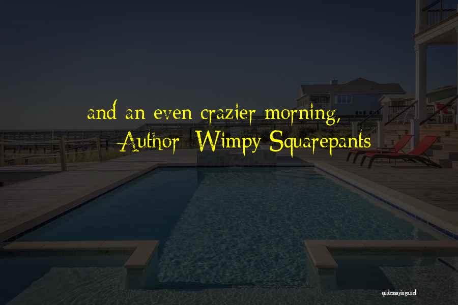 Wimpy Squarepants Quotes 1534841