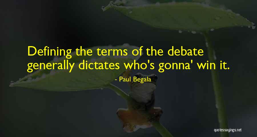 Win A Debate Quotes By Paul Begala Win A Debate Quotes By Paul Begala