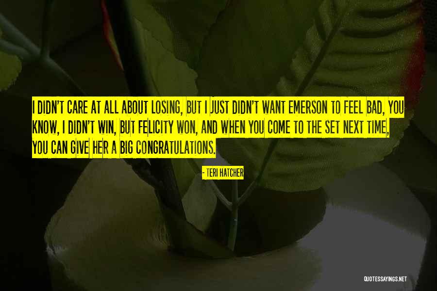 Win Big Quotes By Teri Hatcher Win Big Quotes By Teri Hatcher