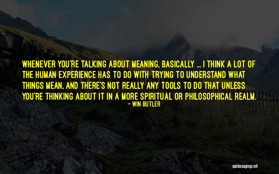 Win Butler Quotes 1487103 Win Butler Quotes 1487103