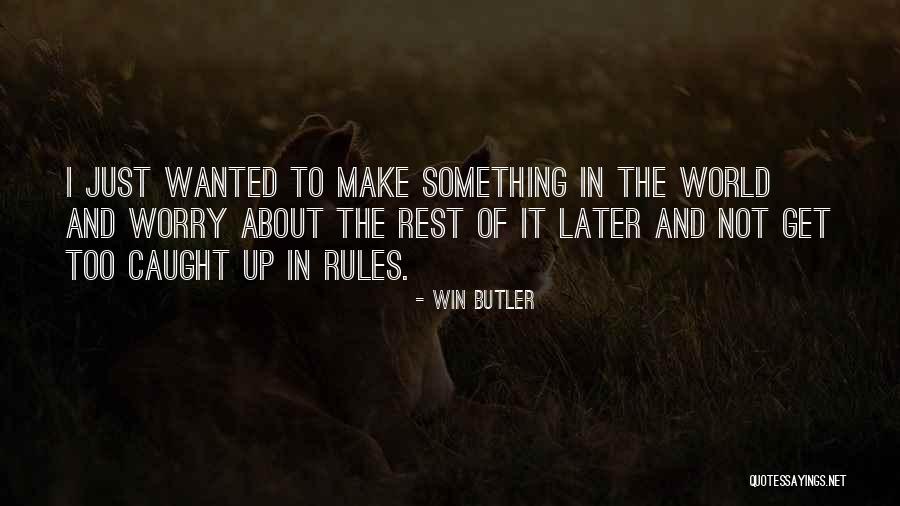 Win Butler Quotes 265210 Win Butler Quotes 265210