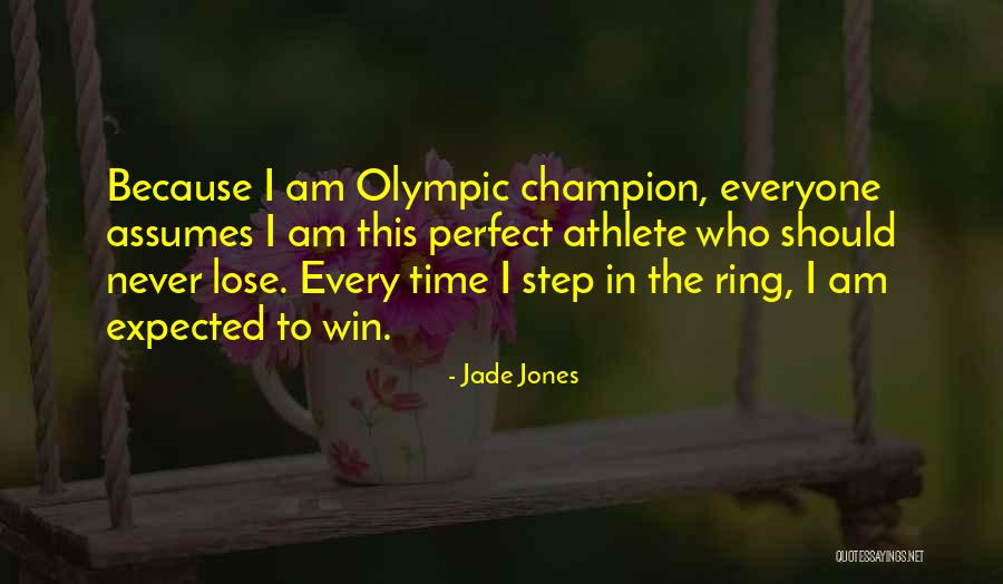 Win Every Time Quotes By Jade Jones Win Every Time Quotes By Jade Jones