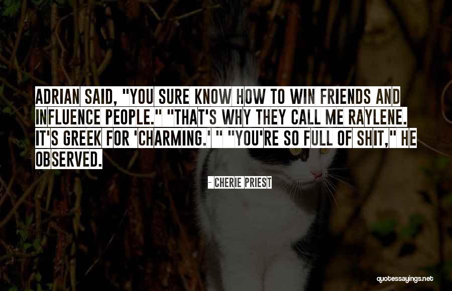 Win Friends And Influence People Quotes By Cherie Priest Win Friends And Influence People Quotes By Cherie Priest