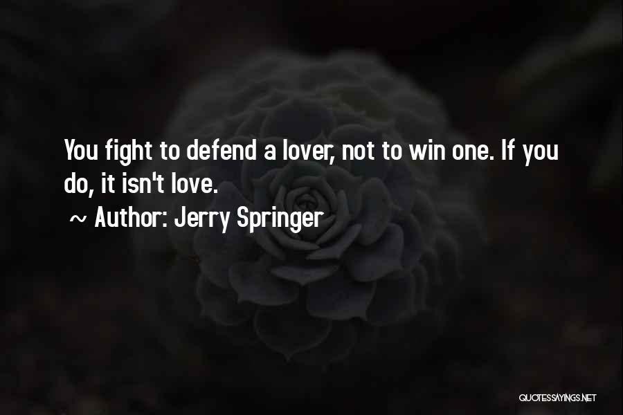 Win Love Quotes By Jerry Springer