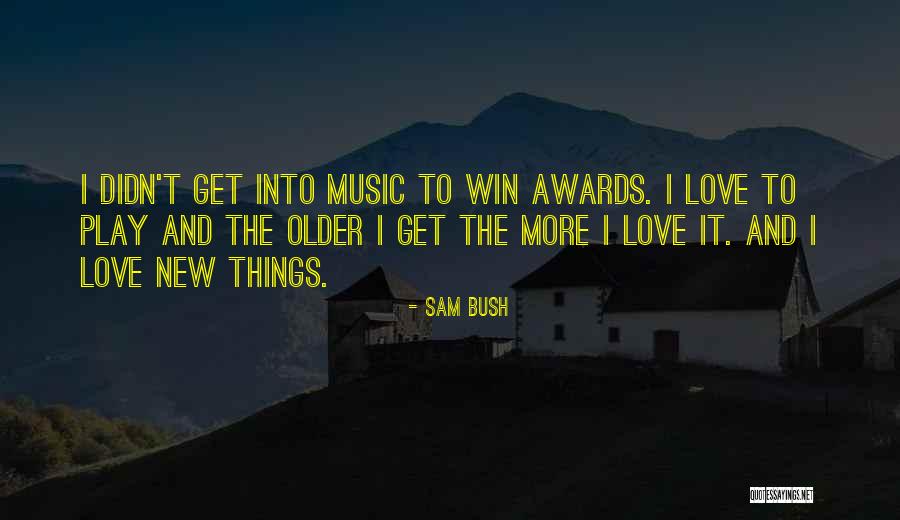 Win Love Quotes By Sam Bush