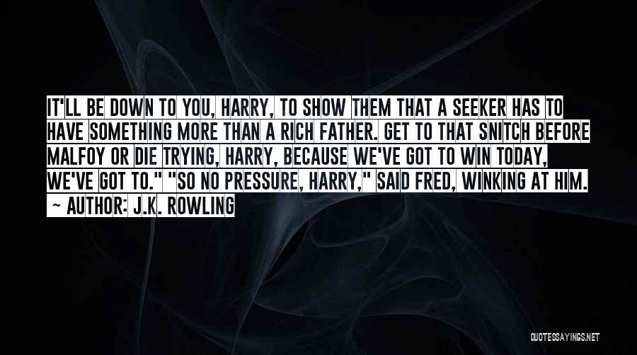 Win Or Die Trying Quotes By J.K. Rowling