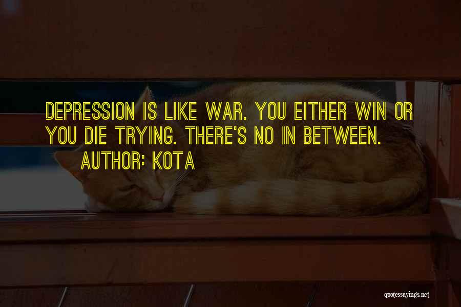 Win Or Die Trying Quotes By Kota