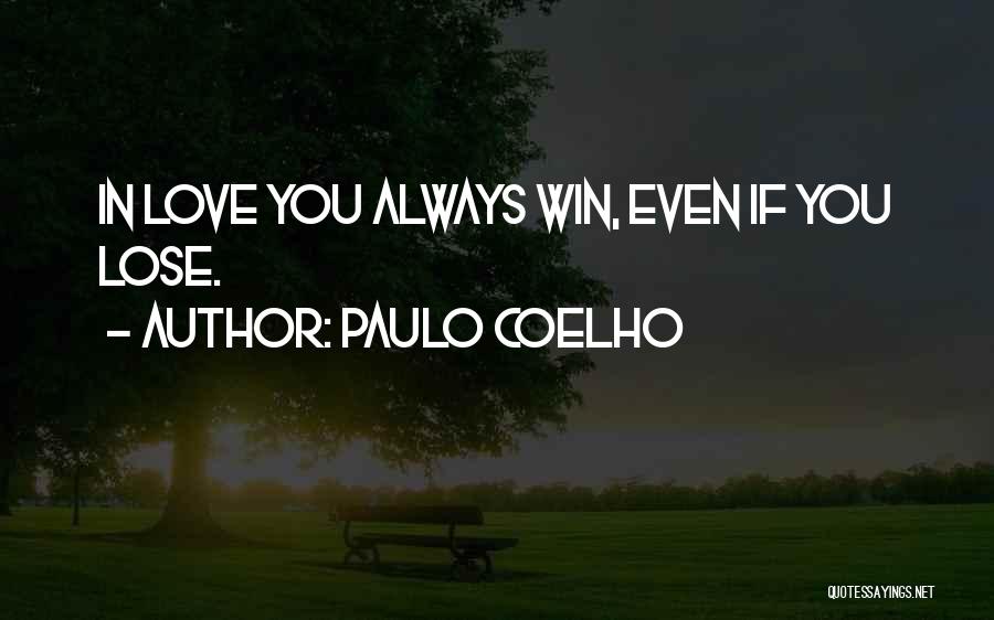 Win Or Lose Love Quotes By Paulo Coelho
