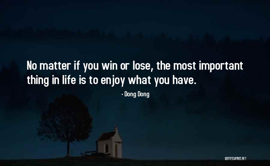 Win Or Lose Quotes By Dong Dong Win Or Lose Quotes By Dong Dong