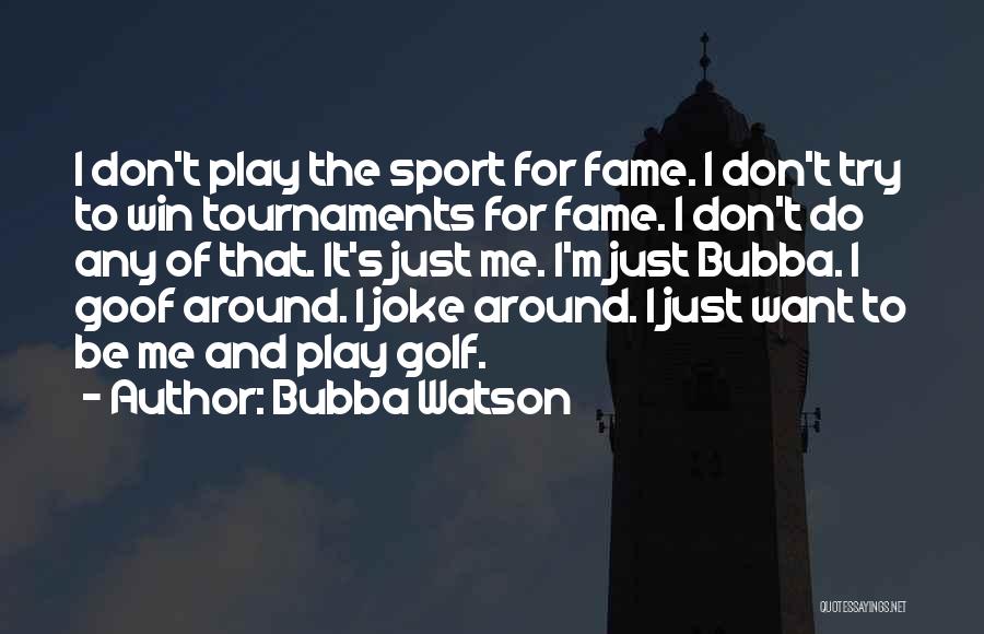 Win Sport Quotes By Bubba Watson