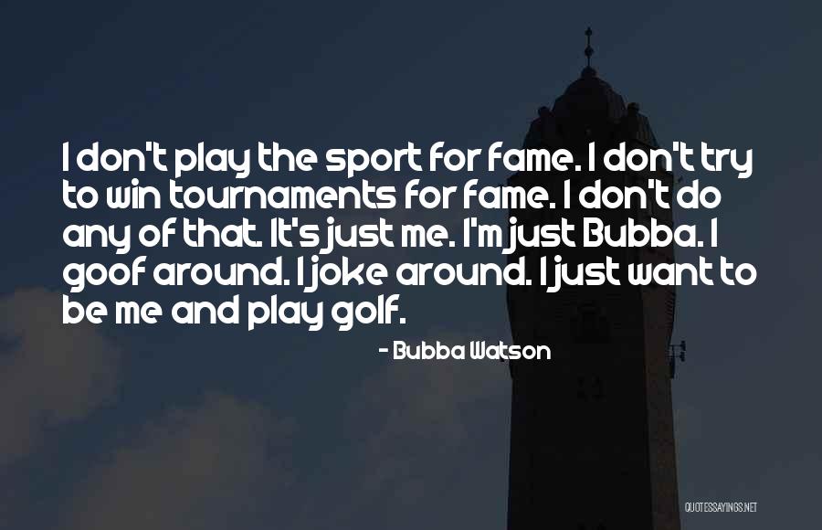 Win Sport Quotes By Bubba Watson