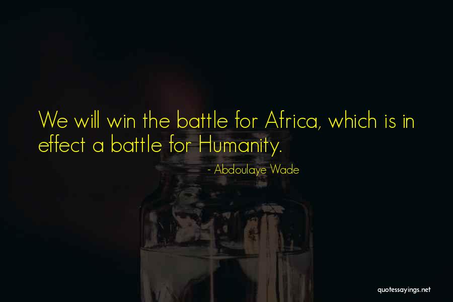 Win The Battle Quotes By Abdoulaye Wade Win The Battle Quotes By Abdoulaye Wade