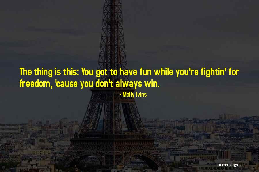 Win The Day Quotes By Molly Ivins Win The Day Quotes By Molly Ivins