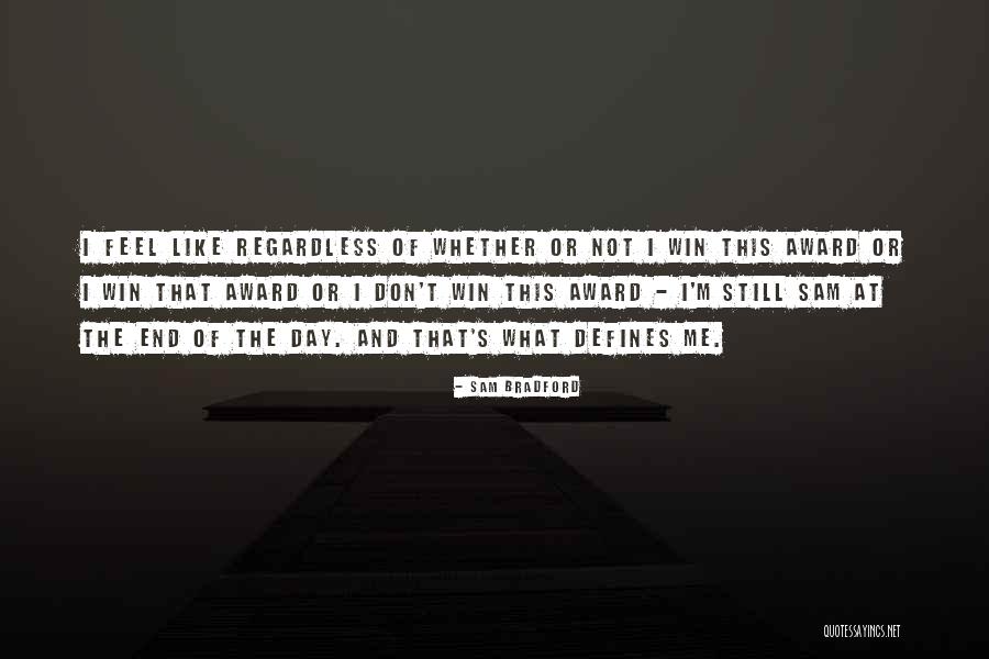 Win The Day Quotes By Sam Bradford Win The Day Quotes By Sam Bradford
