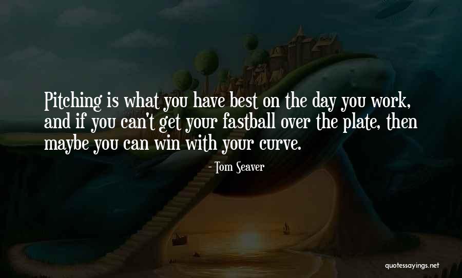 Win The Day Quotes By Tom Seaver Win The Day Quotes By Tom Seaver