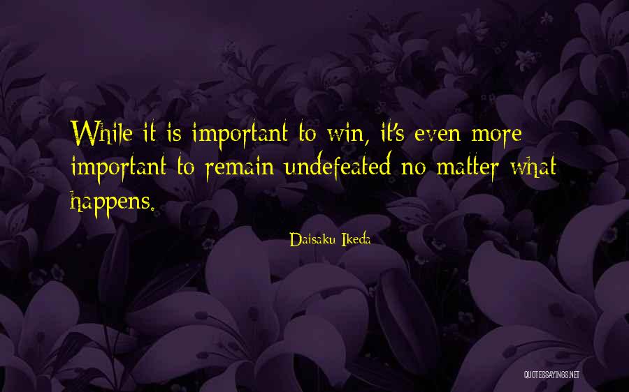 Win To Win Quotes By Daisaku Ikeda Win To Win Quotes By Daisaku Ikeda