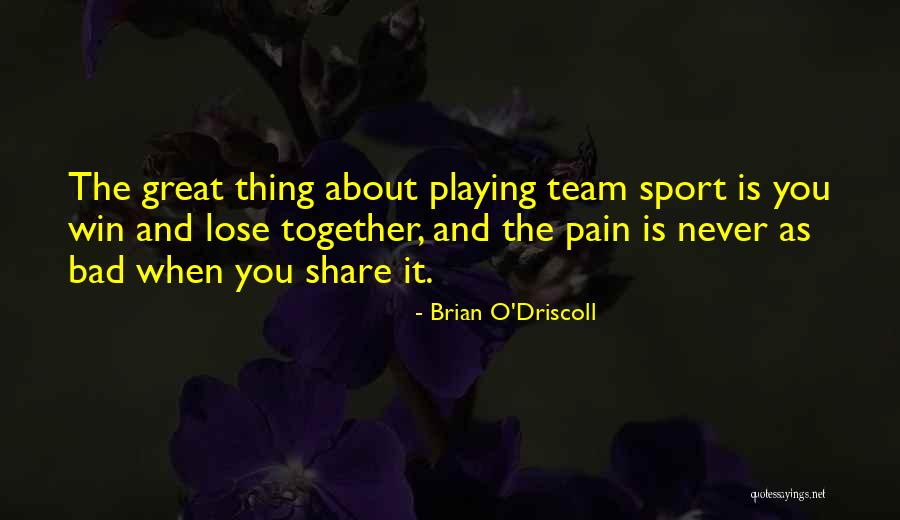 Win Together Lose Together Quotes By Brian O'Driscoll Win Together Lose Together Quotes By Brian O'Driscoll