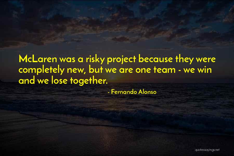Win Together Lose Together Quotes By Fernando Alonso Win Together Lose Together Quotes By Fernando Alonso