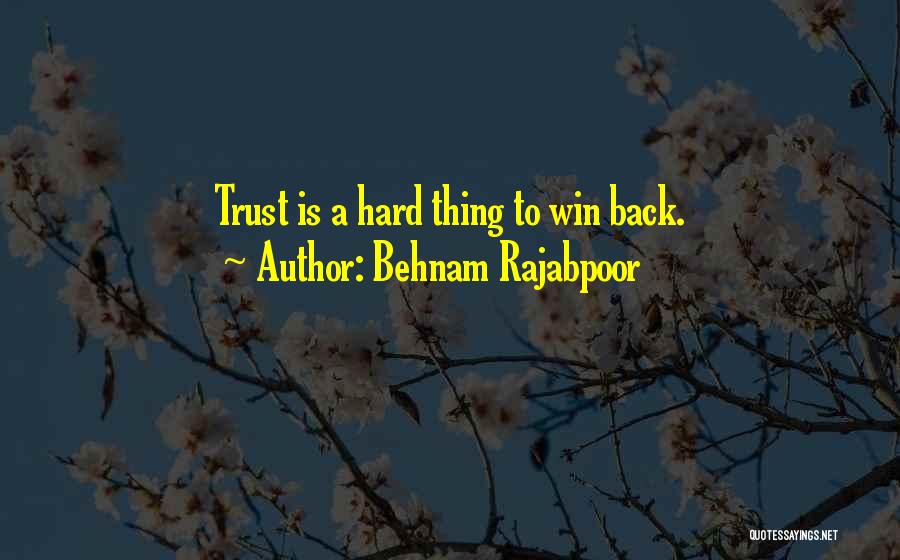 Win Trust Back Quotes By Behnam Rajabpoor