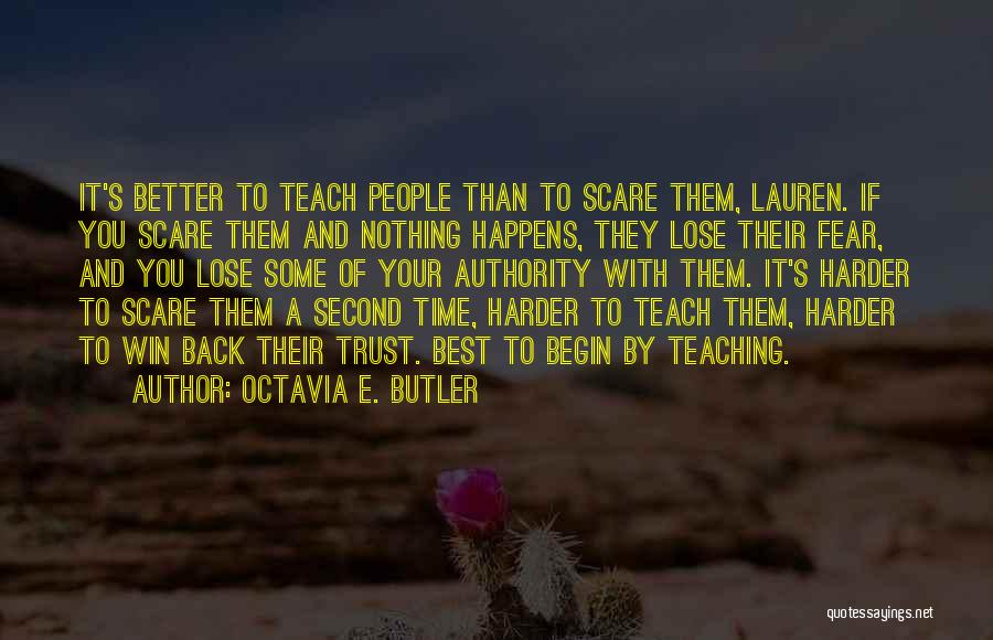 Win Trust Back Quotes By Octavia E. Butler