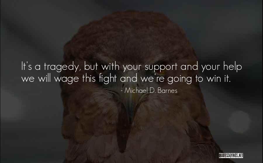 Win Your Fight Quotes By Michael D. Barnes Win Your Fight Quotes By Michael D. Barnes