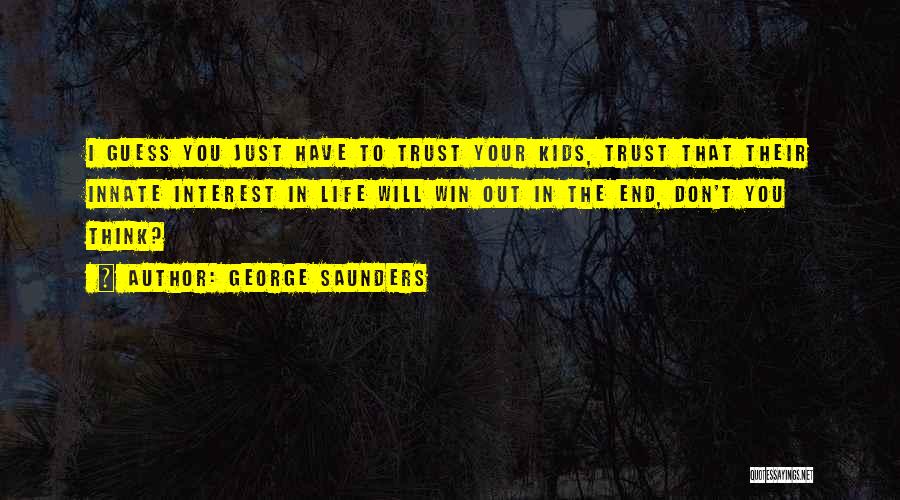 Win Your Love Quotes By George Saunders