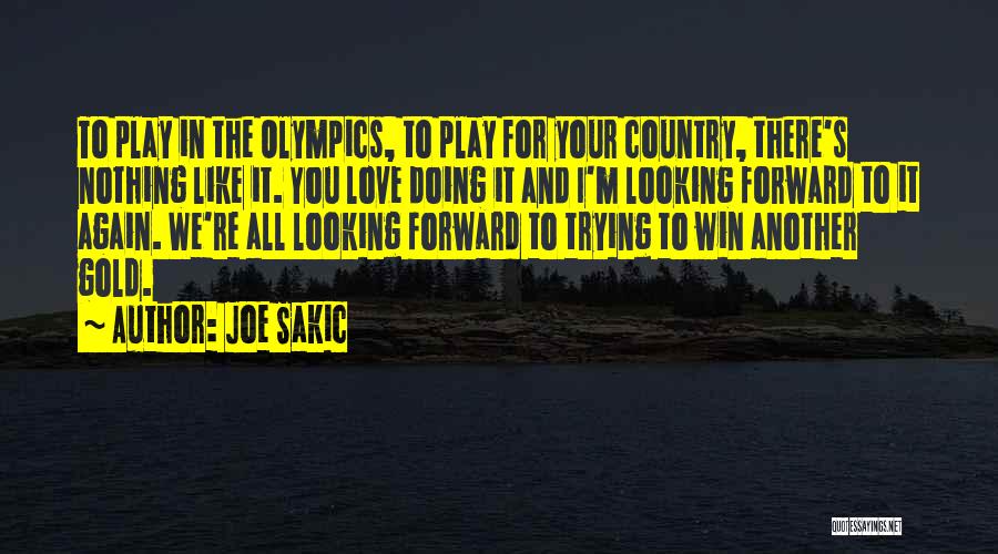 Win Your Love Quotes By Joe Sakic