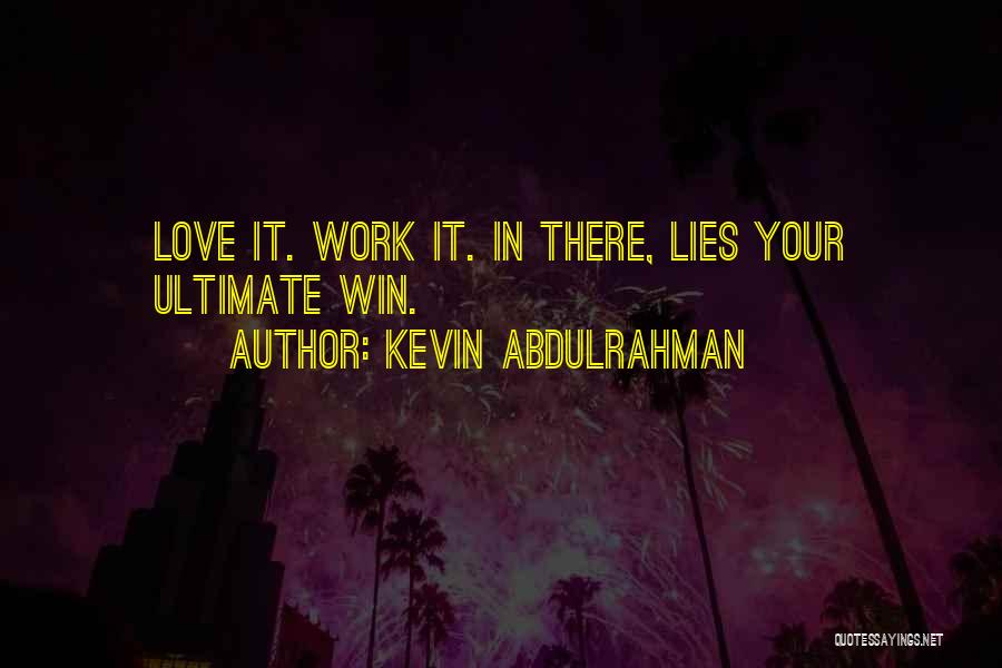 Win Your Love Quotes By Kevin Abdulrahman