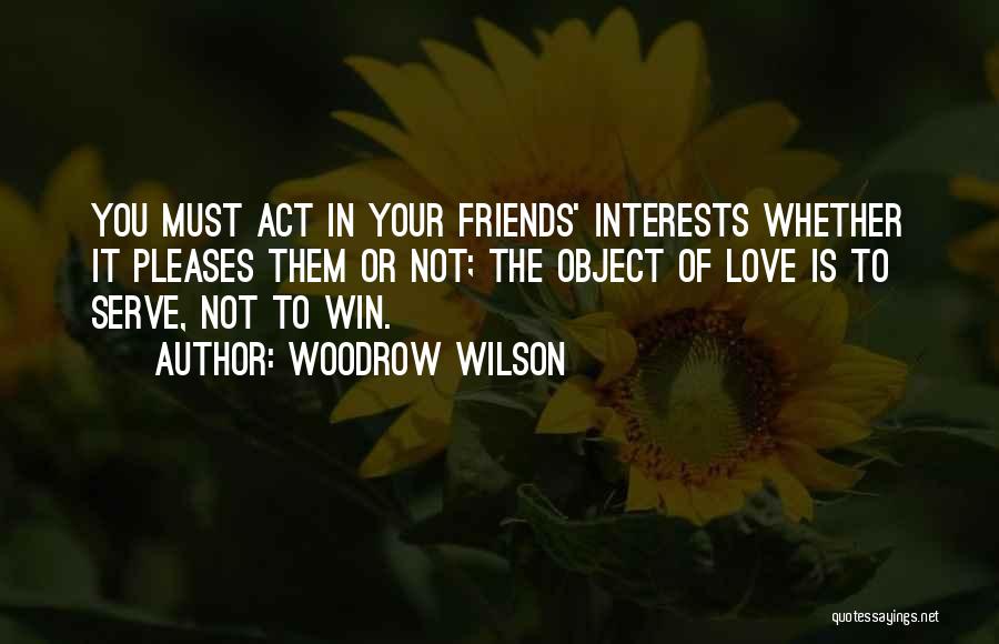 Win Your Love Quotes By Woodrow Wilson