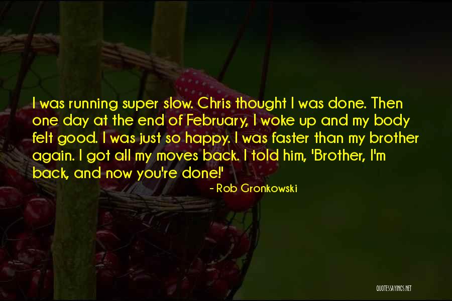 Wincenty Kadlubek Quotes By Rob Gronkowski Wincenty Kadlubek Quotes By Rob Gronkowski