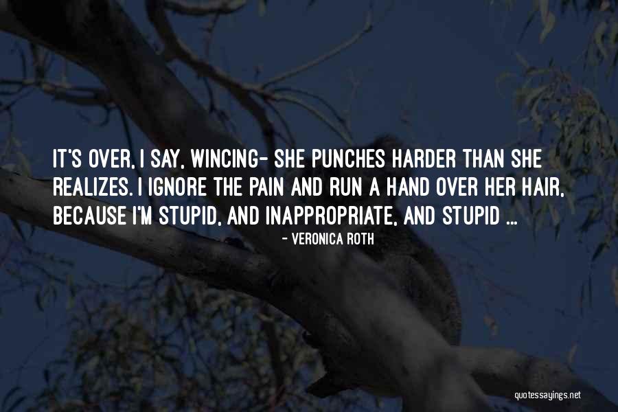 Wincing In Pain Quotes By Veronica Roth Wincing In Pain Quotes By Veronica Roth