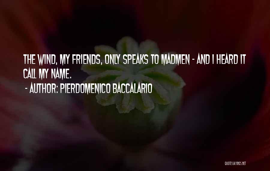 Wind And Friends Quotes By Pierdomenico Baccalario