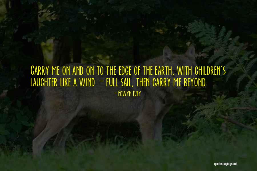 Wind And Sail Quotes By Eowyn Ivey Wind And Sail Quotes By Eowyn Ivey