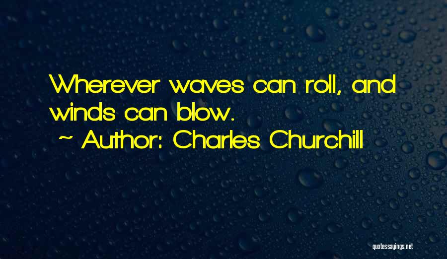 Wind And Waves Quotes By Charles Churchill