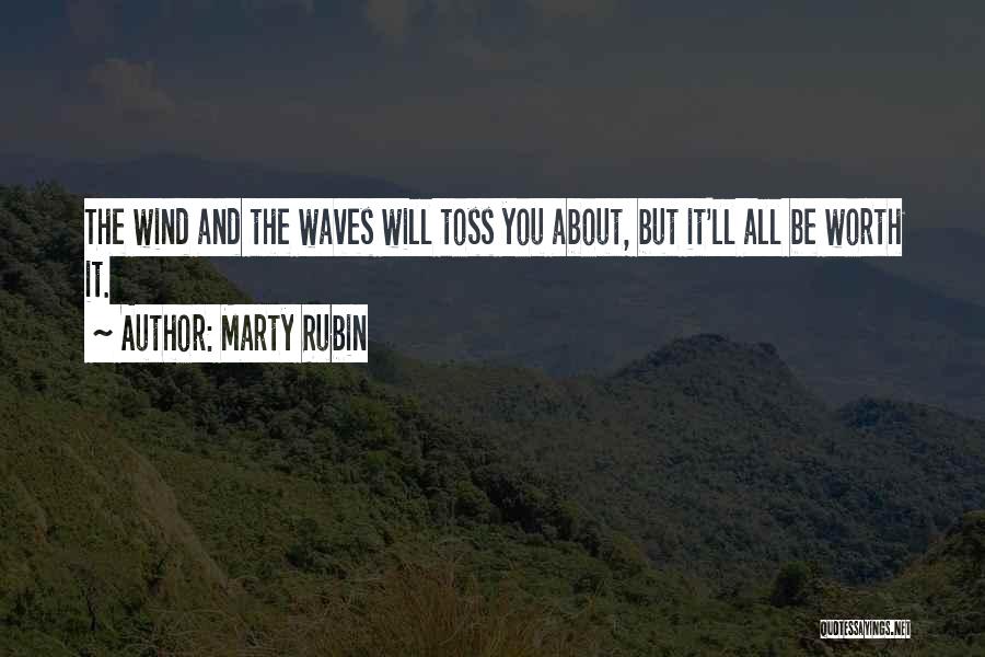 Wind And Waves Quotes By Marty Rubin