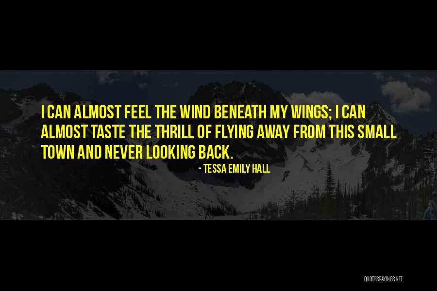 Wind Beneath Quotes By Tessa Emily Hall Wind Beneath Quotes By Tessa Emily Hall