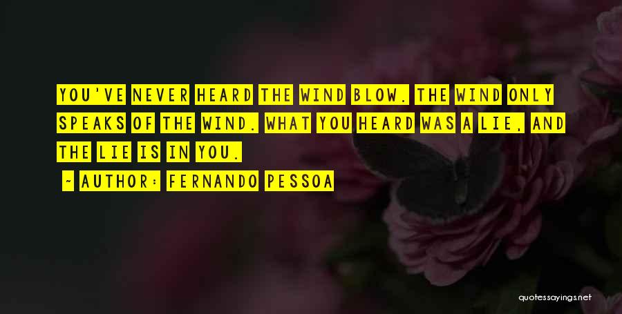 Wind Blow Quotes By Fernando Pessoa